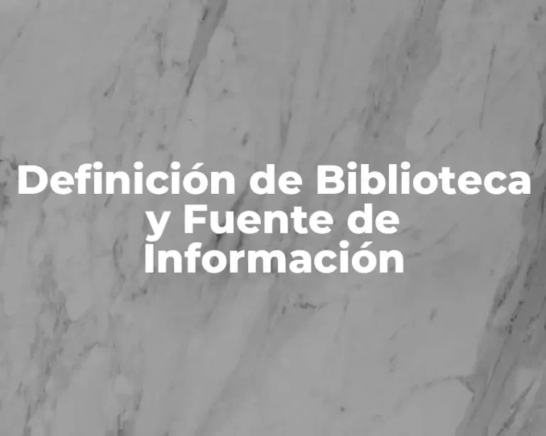 Definición de Biblioteca y Fuente de Información