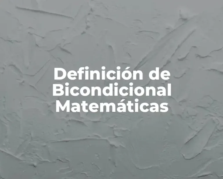 Definición de Bicondicional Matemáticas