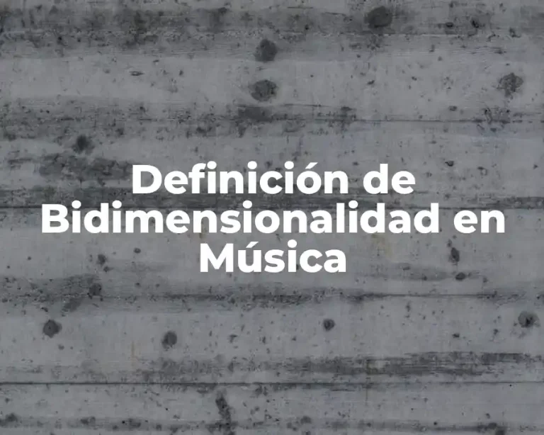 Definición de Bidimensionalidad en Música