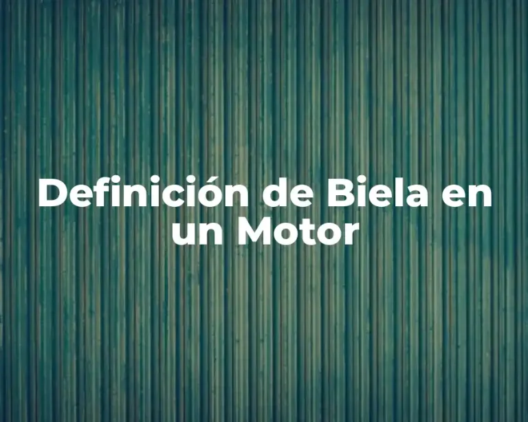 Definición de Biela en un Motor