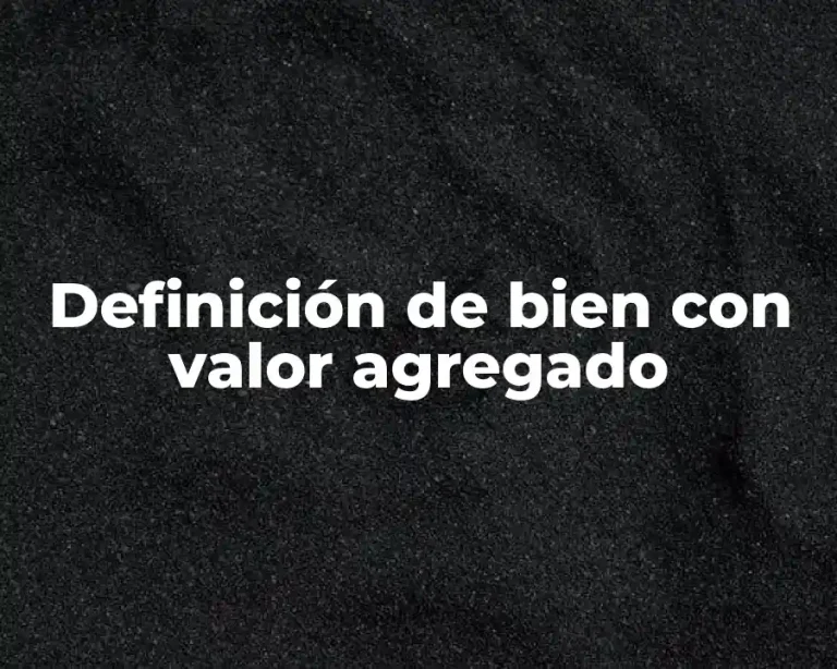 Definición de bien con valor agregado