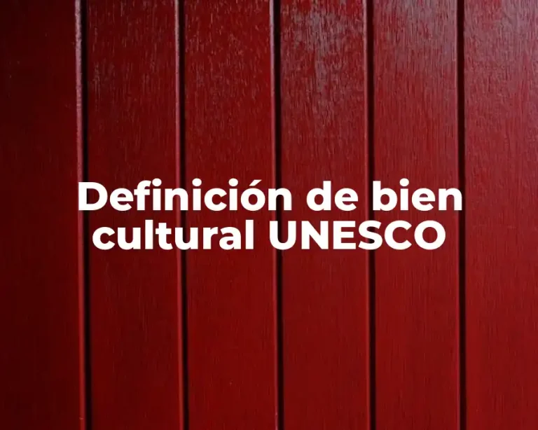 Definición de bien cultural UNESCO