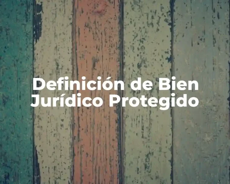 Definición de Bien Jurídico Protegido