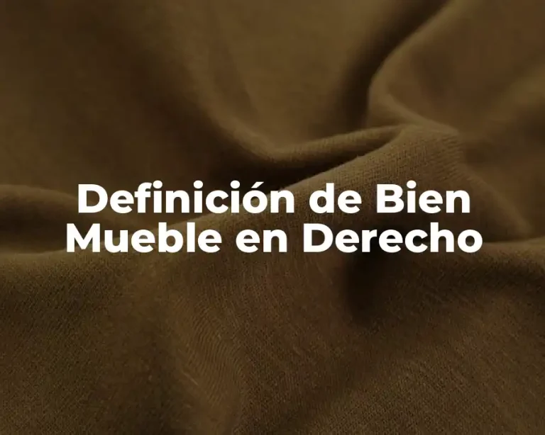 Definición de Bien Mueble en Derecho