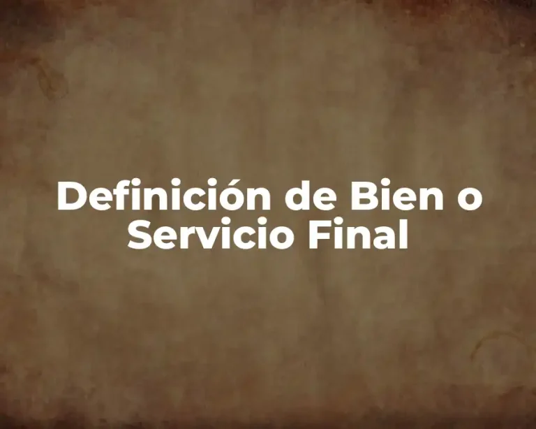 Definición de Bien o Servicio Final
