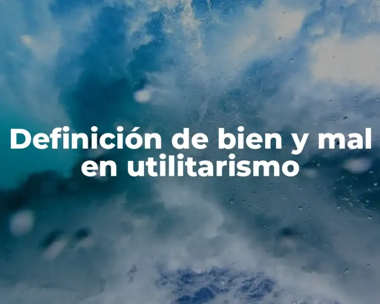 Definición de bien y mal en utilitarismo