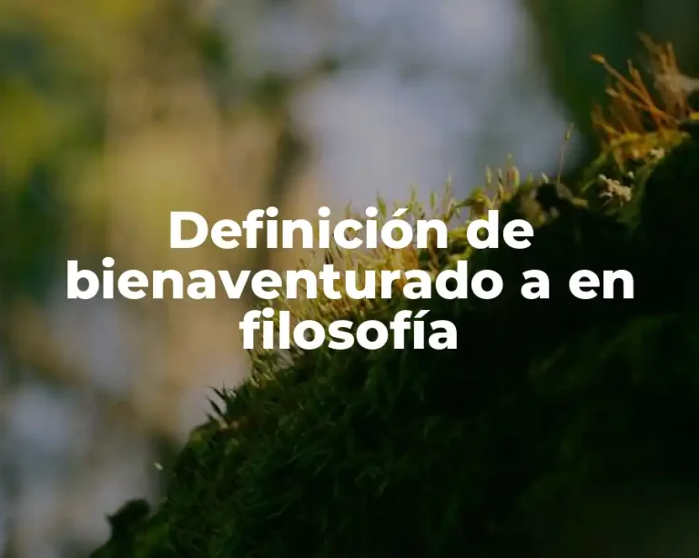 Definición de bienaventurado a en filosofía