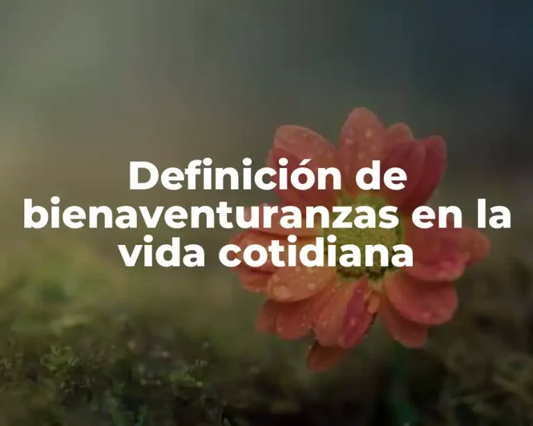 Definición de bienaventuranzas en la vida cotidiana