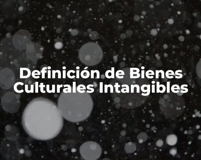 Definición de Bienes Culturales Intangibles