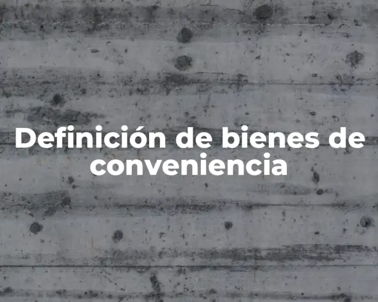 Definición de bienes de conveniencia