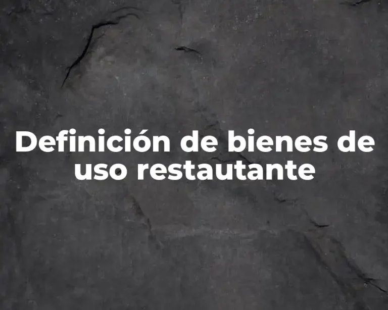 Definición de bienes de uso restautante