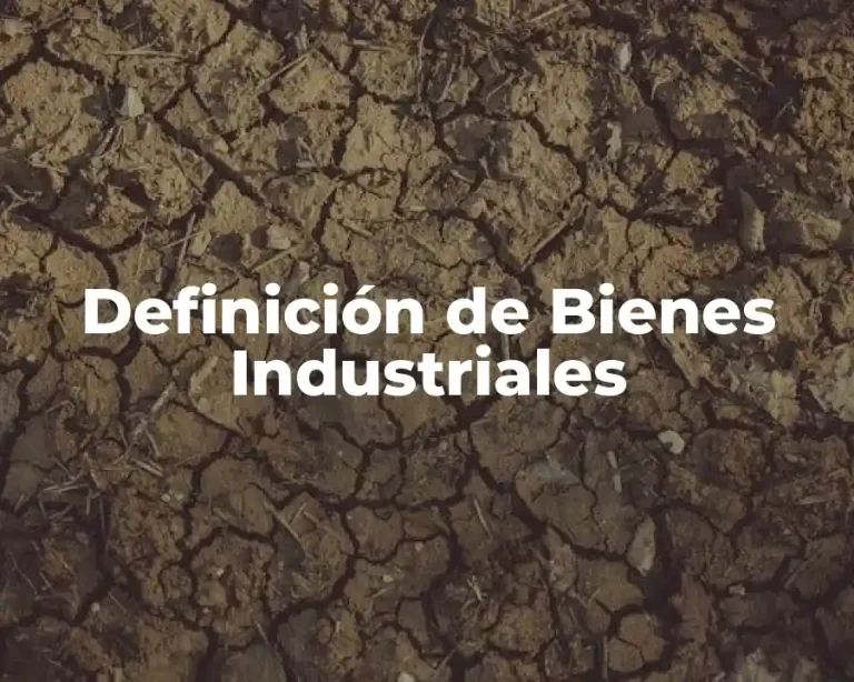 Definición de Bienes Industriales