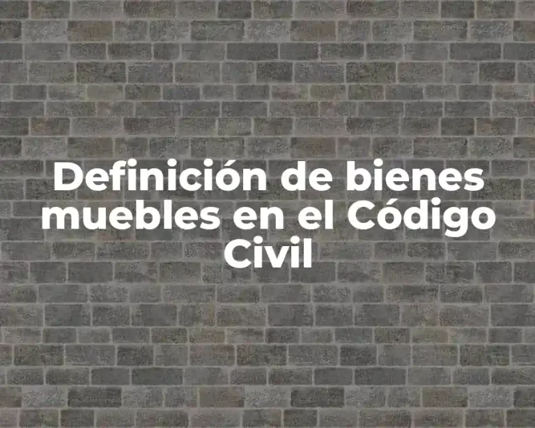 Definición de bienes muebles en el Código Civil