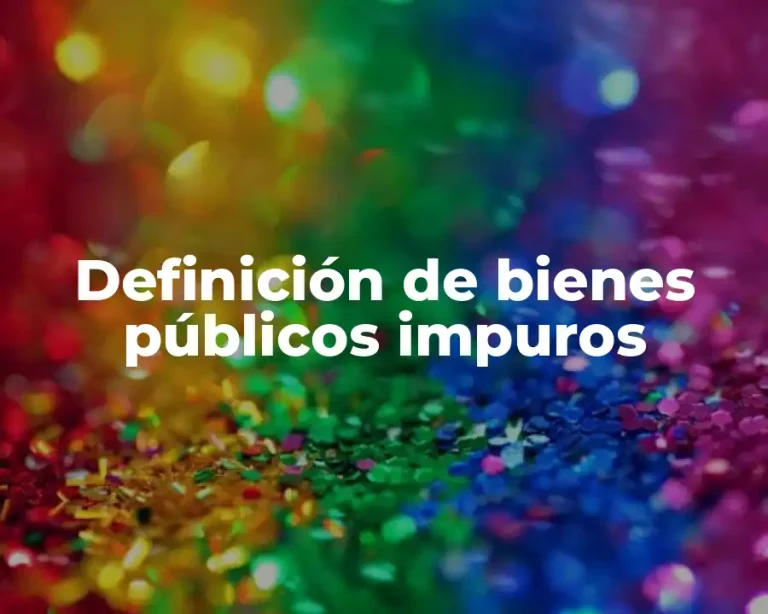 Definición de bienes públicos impuros