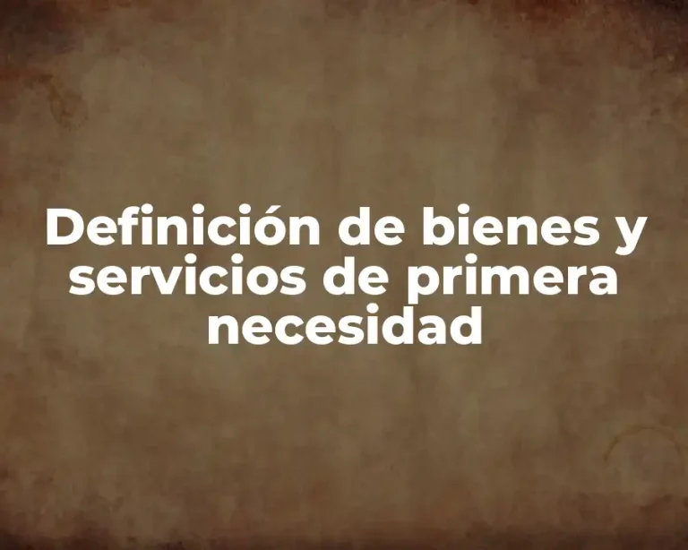 Definición de bienes y servicios de primera necesidad