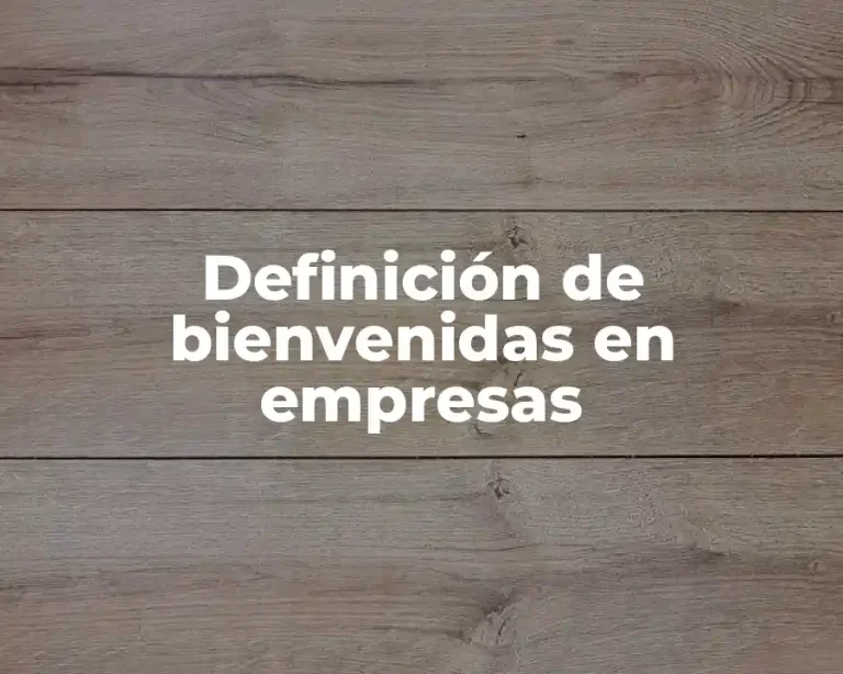 Definición de bienvenidas en empresas