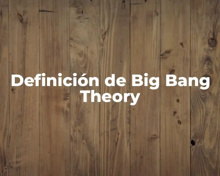 Definición de Big Bang Theory