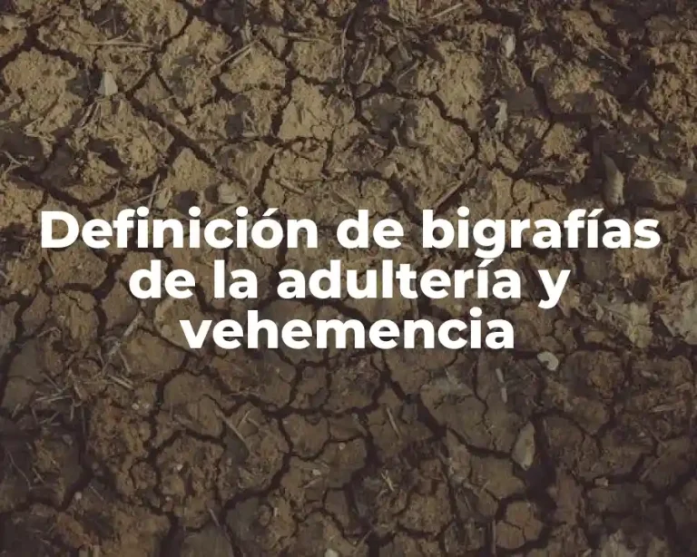 Definición de bigrafías de la adultería y vehemencia
