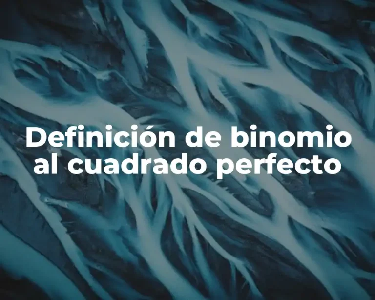 Definición de binomio al cuadrado perfecto