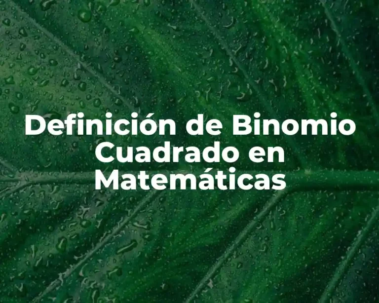 Definición de Binomio Cuadrado en Matemáticas