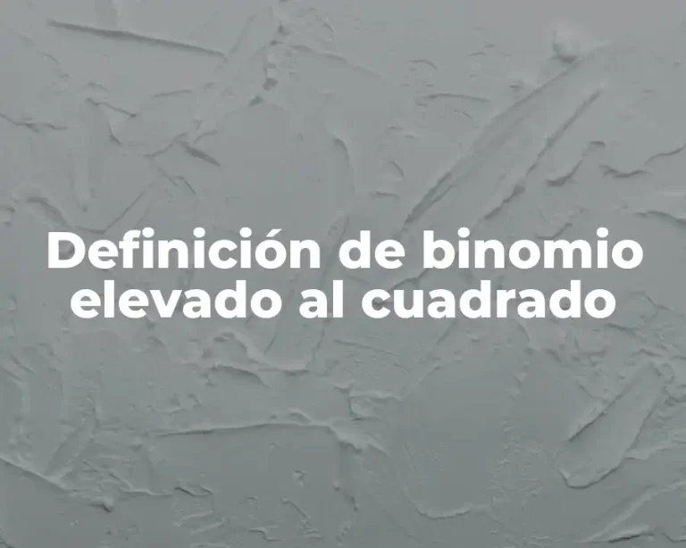 Definición de binomio elevado al cuadrado