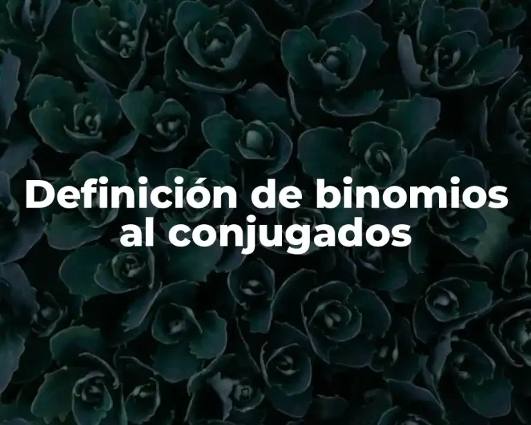 Definición de binomios al conjugados