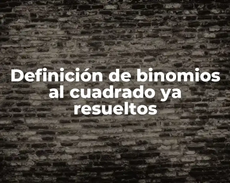 Definición de binomios al cuadrado ya resueltos