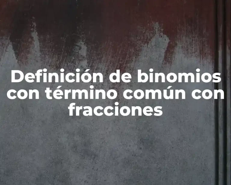 Definición de binomios con término común con fracciones