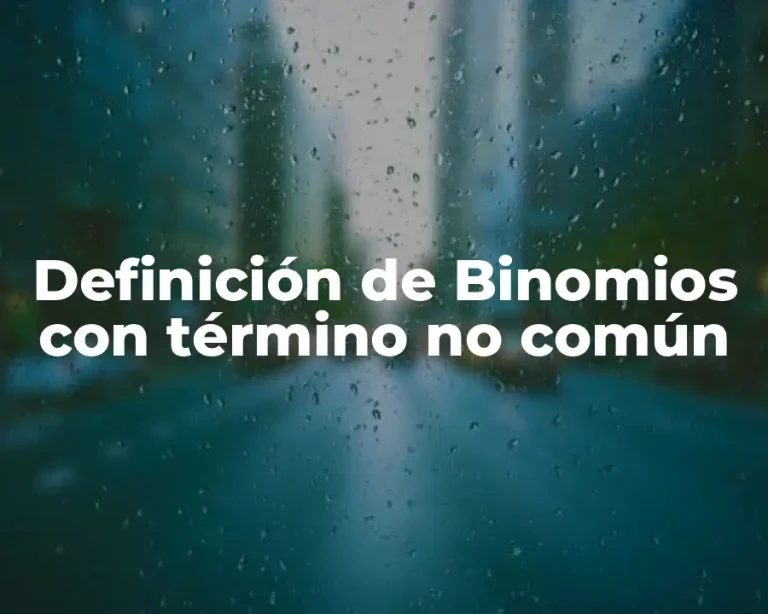 Definición de Binomios con término no común