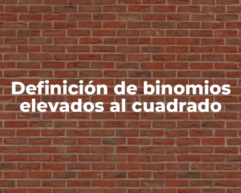 Definición de binomios elevados al cuadrado