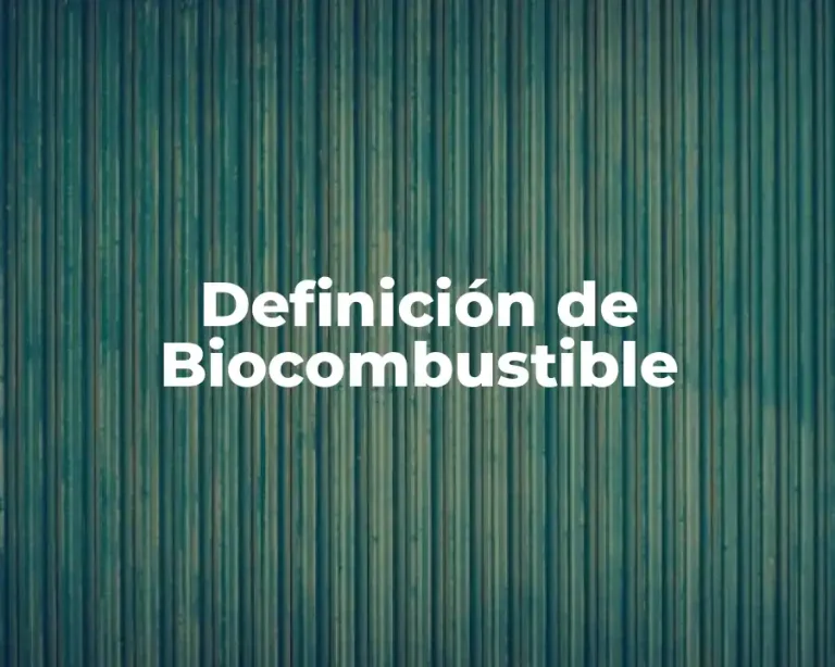 Definición de Biocombustible