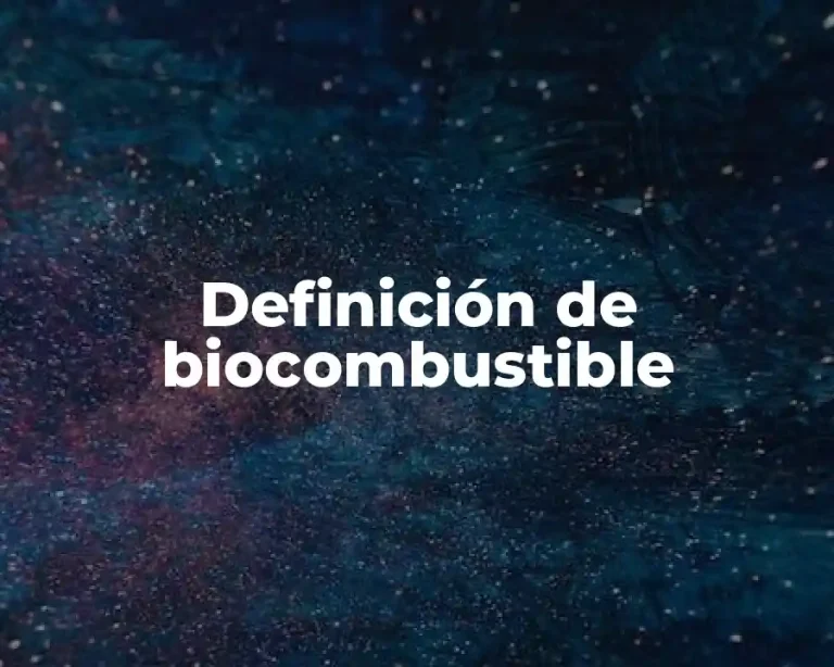 Definición de biocombustible