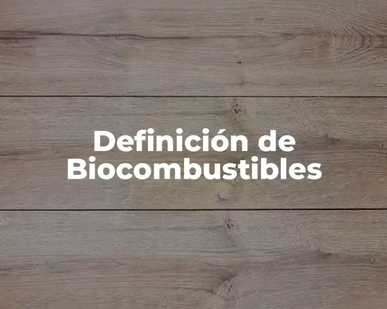 Definición de Biocombustibles