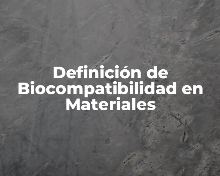 Definición de Biocompatibilidad en Materiales