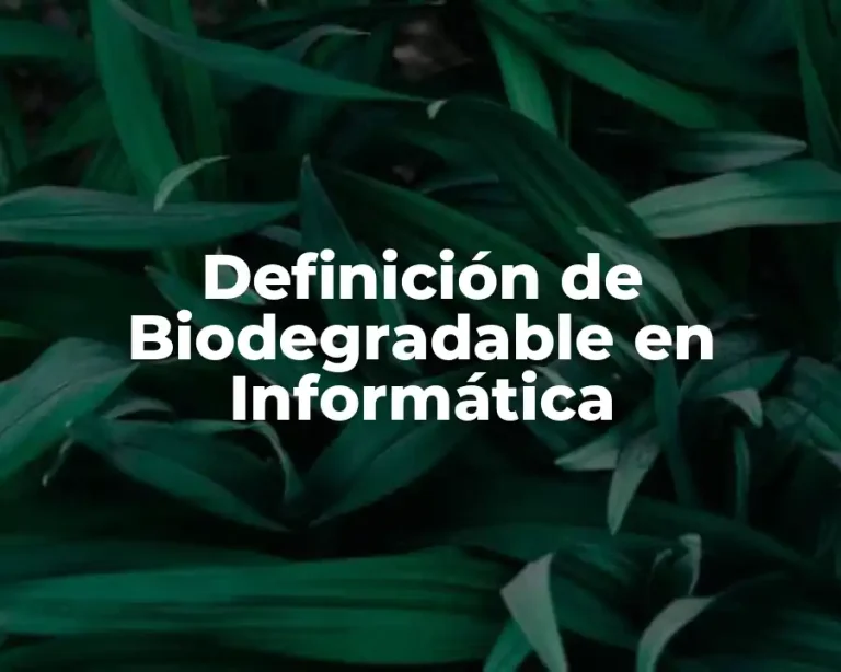 Definición de Biodegradable en Informática