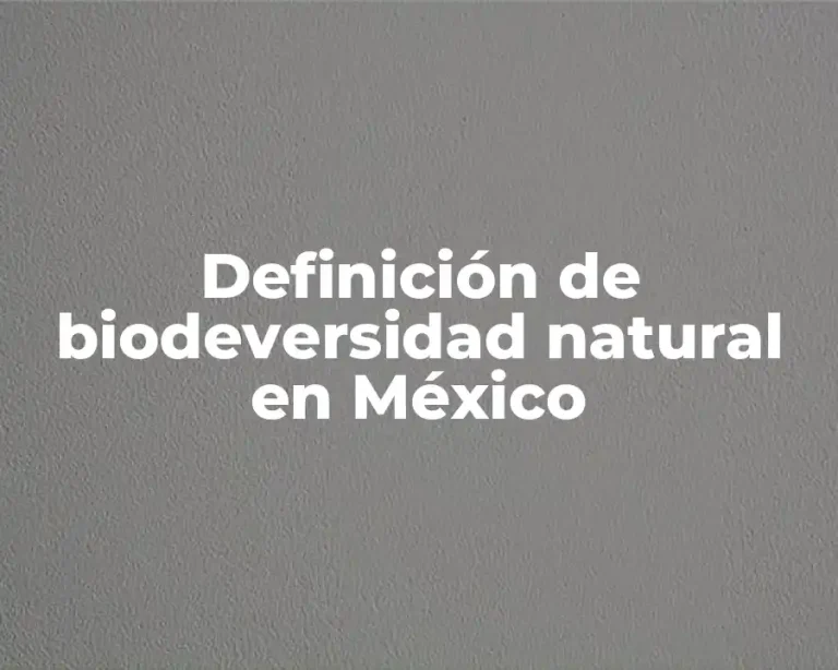Definición de biodeversidad natural en México