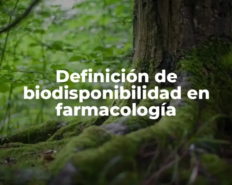 Definición de biodisponibilidad en farmacología