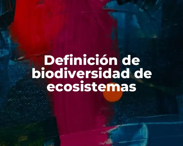 Definición de biodiversidad de ecosistemas