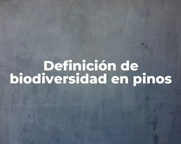 Definición de biodiversidad en pinos