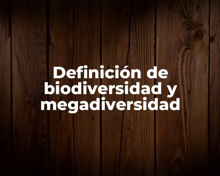 Definición de biodiversidad y megadiversidad