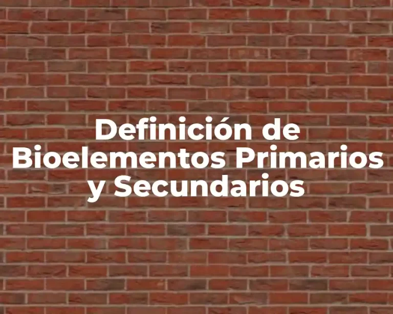 Definición de Bioelementos Primarios y Secundarios