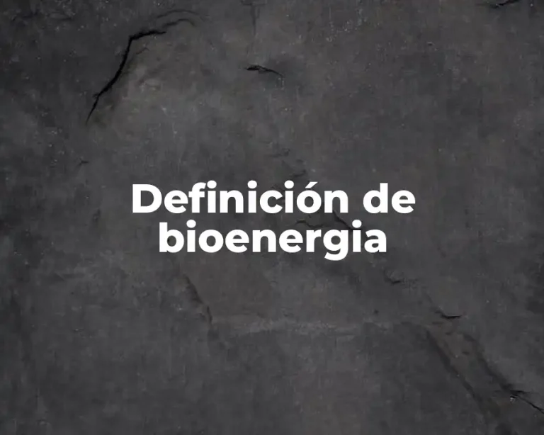 Definición de bioenergia