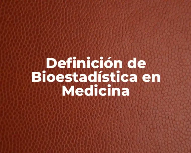 Definición de Bioestadística en Medicina
