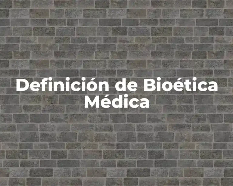 Definición de Bioética Médica