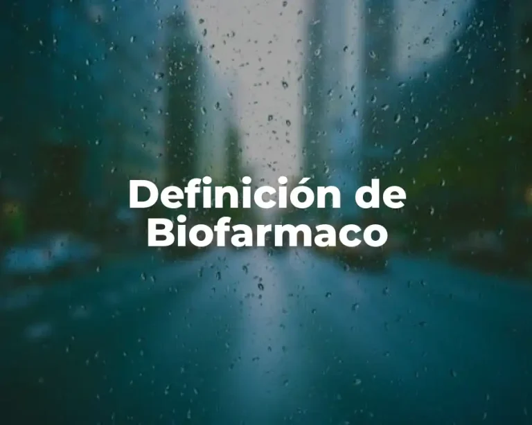 Definición de Biofarmaco