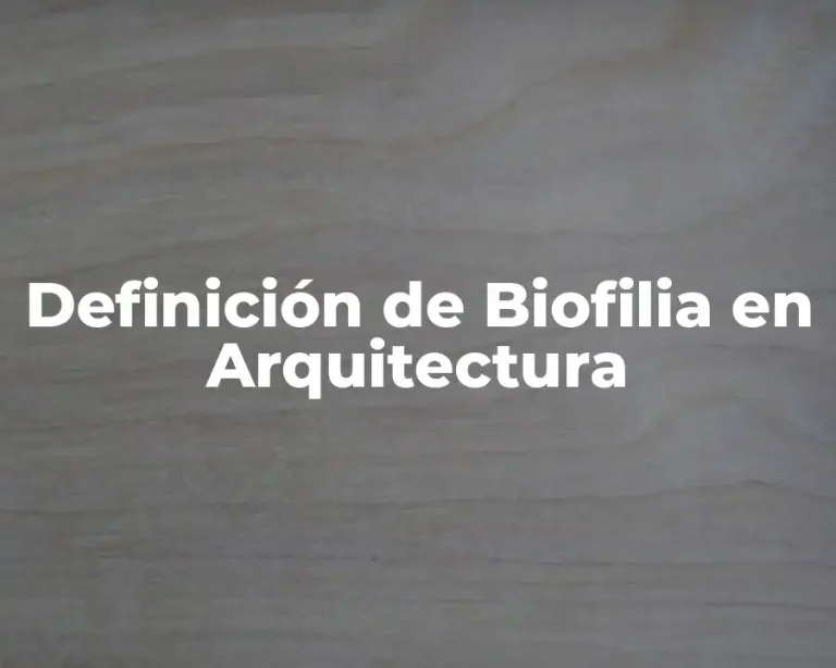 Definición de Biofilia en Arquitectura