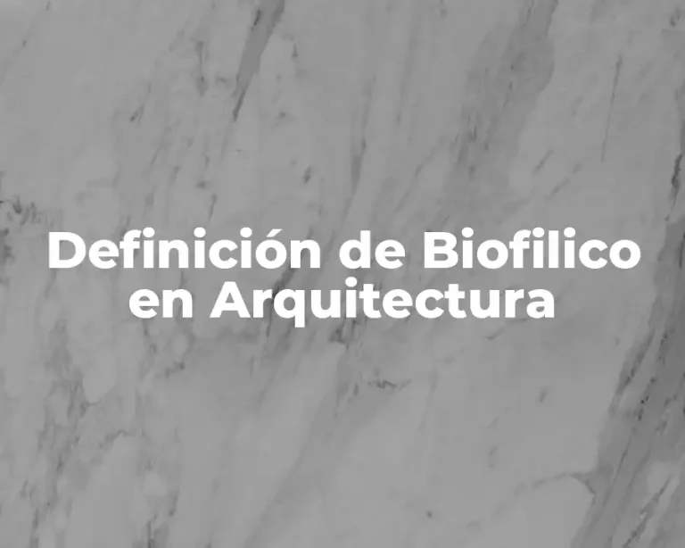 Definición de Biofilico en Arquitectura