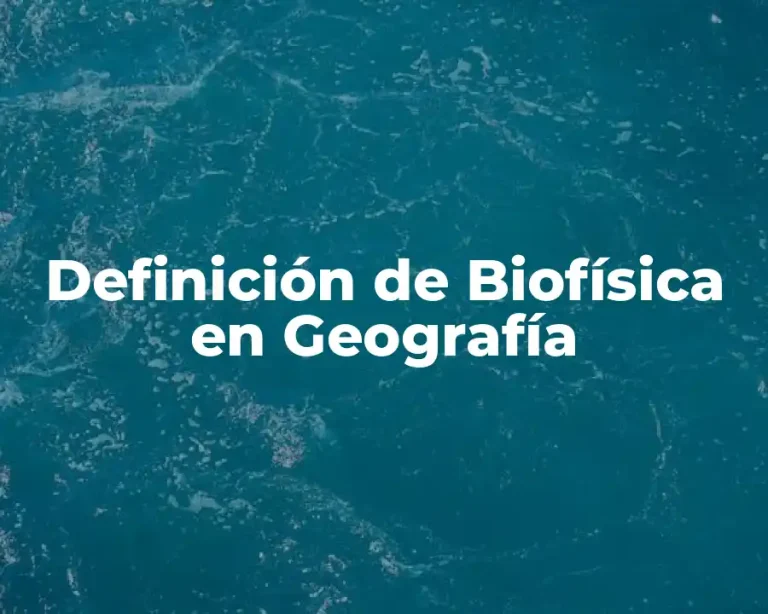 Definición de Biofísica en Geografía