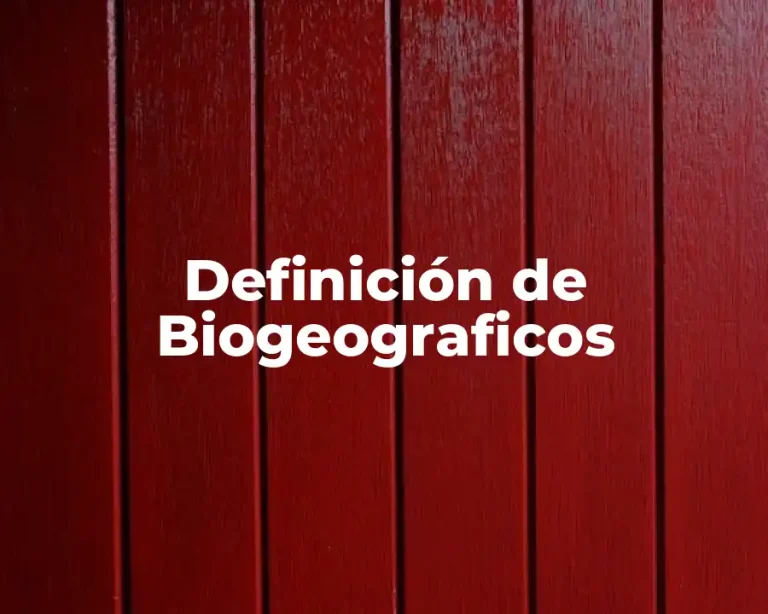 Definición de Biogeograficos