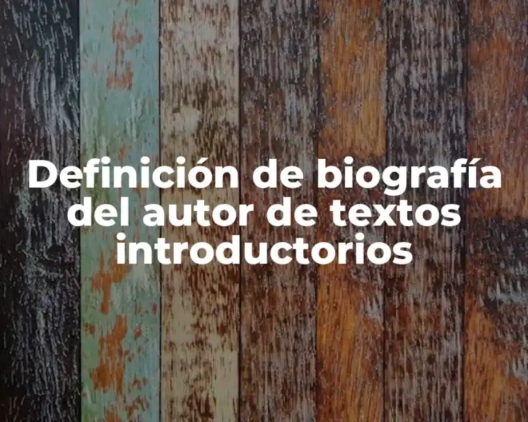 Definición de biografía del autor de textos introductorios